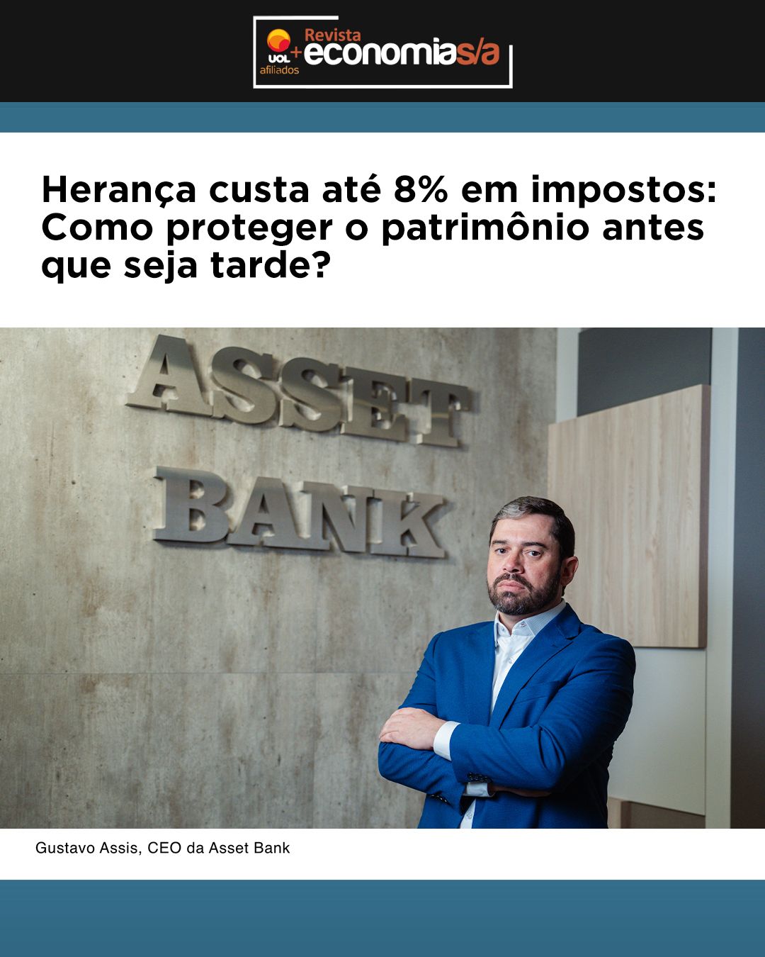 "Herança custa até 8% em impostos: Como proteger o patrimônio antes que seja tarde?" - Economia S/A