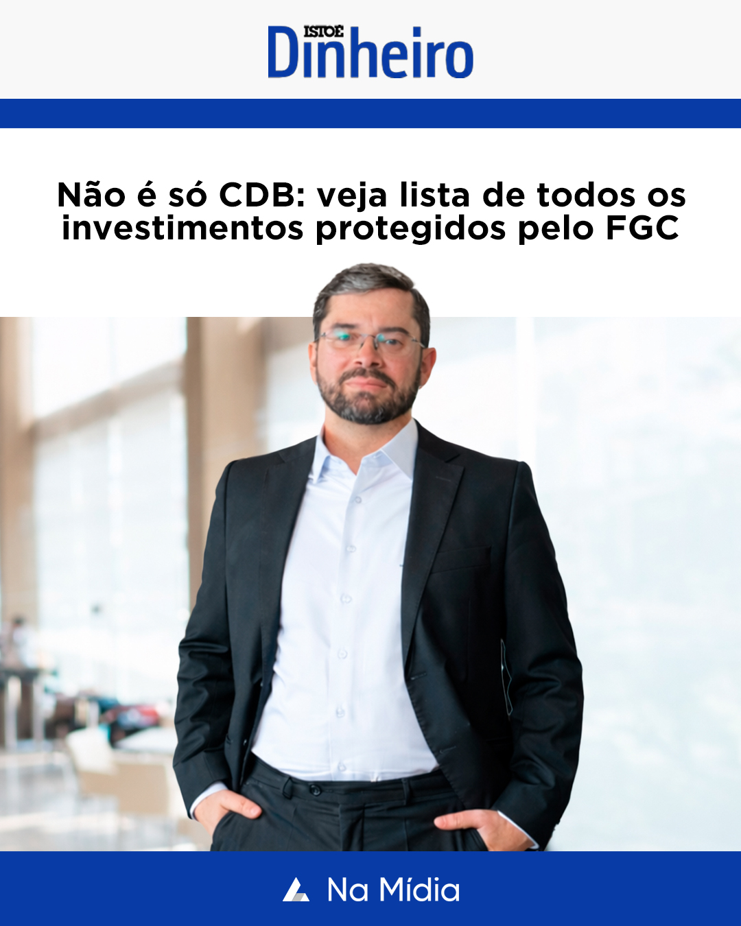 "Não é só CDB: veja lista de todos os investimentos protegidos pelo FGC" - IstoÉ Dinheiro